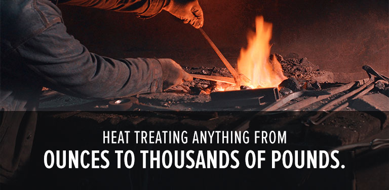 Heat treating anything from ounces to thousands of pounds.
